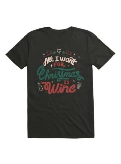 All I Want For Christmas Is Wine T-Shirt